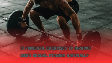 15 Powerful Exercises to Improve Men’s Sexual Stamina Naturally