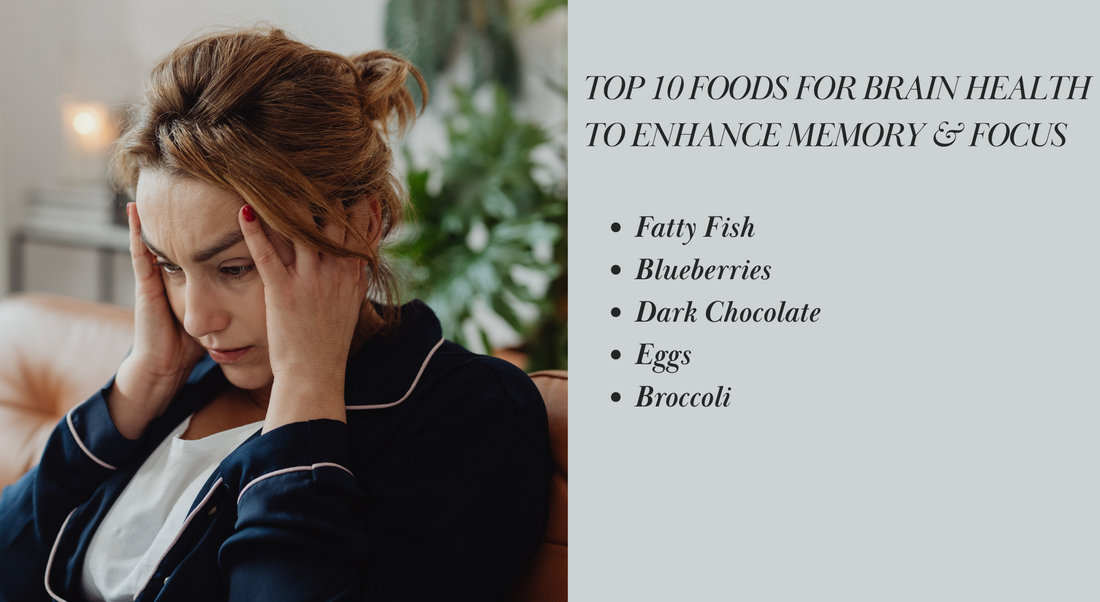 Top 10 Foods for Brain Health to Enhance Memory & Focus