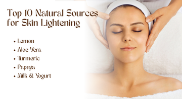 Top 10 Natural Sources for Skin Lightening