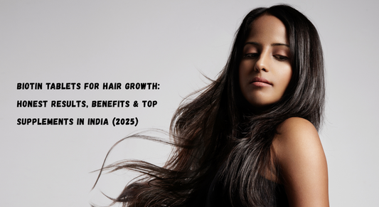 Biotin Tablets for Hair Growth: Honest Results, Benefits & Top Supplements in India (2025)