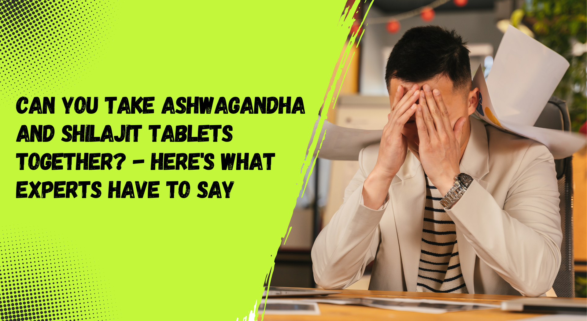 Can you take ashwagandha and shilajit tablets together? - Here's What Can you take ashwagandha and shilajit tablets together? - Here's What