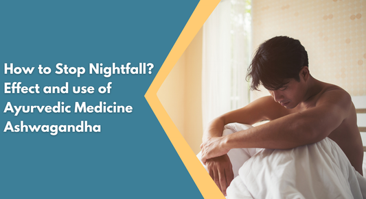 How to Stop Nightfall? Effect and use of Ayurvedic Medicine Ashwagandha