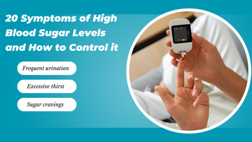 20 Symptoms of High Blood Sugar Levels and How to Control it