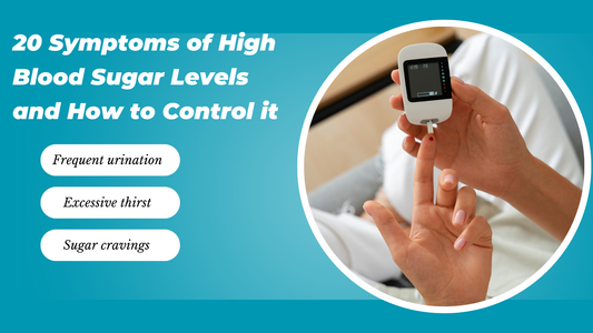 20 Symptoms of High Blood Sugar Levels and How to Control it