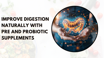 Improve Digestion Naturally with Pre and Probiotic Supplements