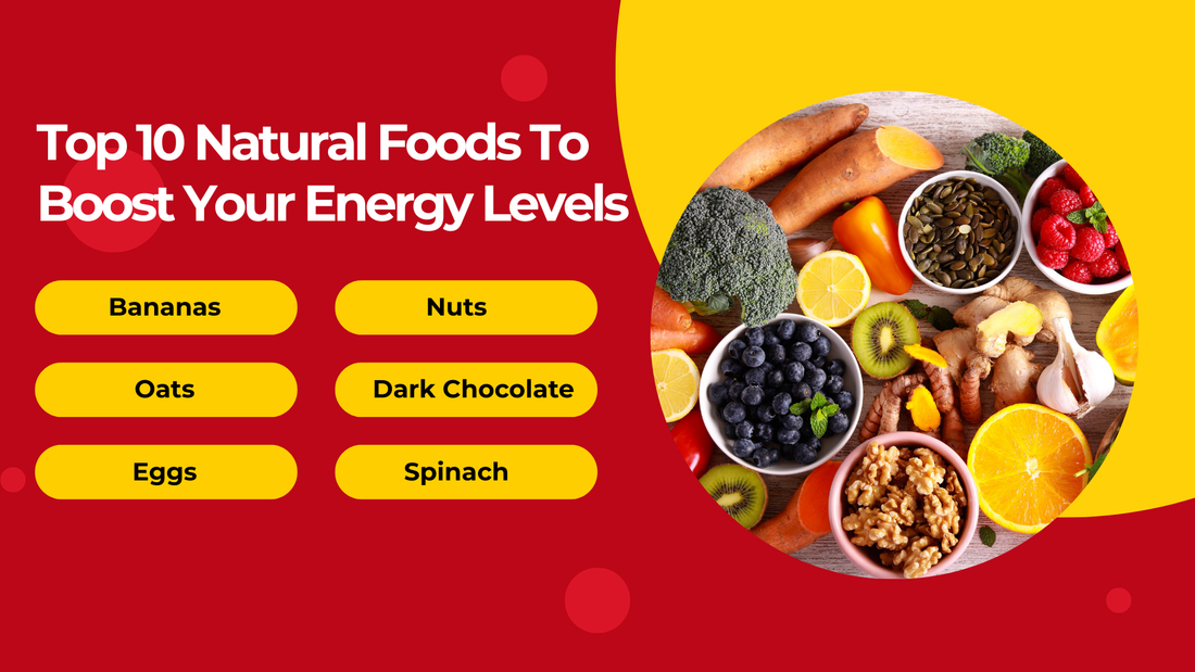 Top 10 Natural Foods To Boost Your Energy Levels