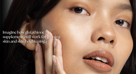 Imagine How Glutathione Supplements Will Work for Glowing Skin and Skin Brightening.