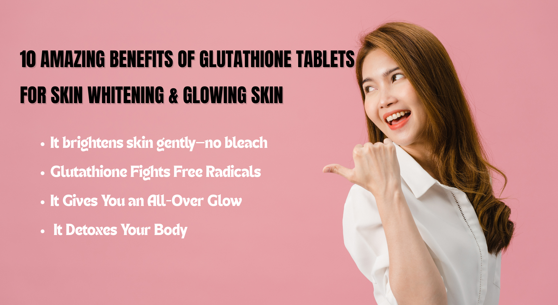 10 Amazing Reasons of Glutathione Tablets for Skin Whitening & Glowing Skin