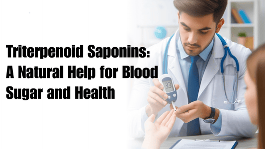 Triterpenoid Saponins: A Natural Help for Blood Sugar and Health